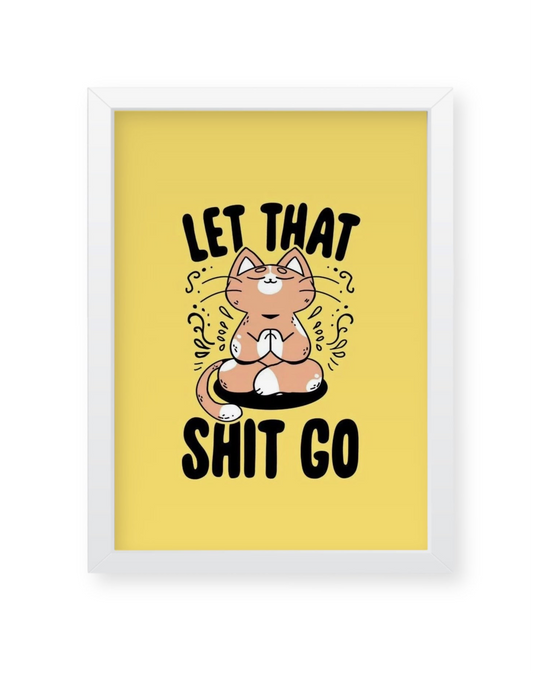 Let that shit go, cat illustration quote, wall decor Frames