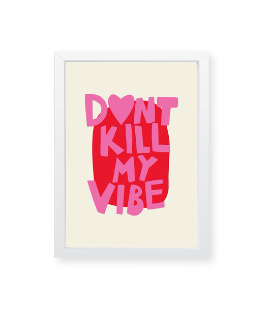 Don’t kill my vibe, quote Illustration art frame, wall decor