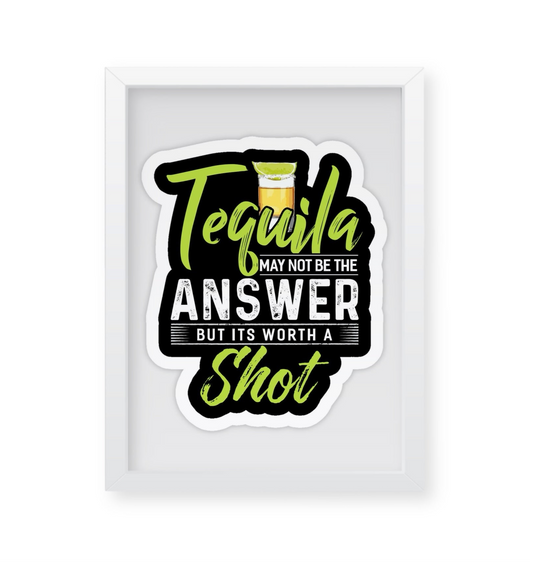 Tequila may not be the answer but it’s worth a shot, quirky quote illustration Frame